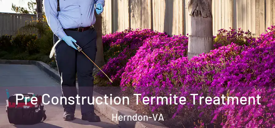  Pre Construction Termite Treatment Herndon-VA